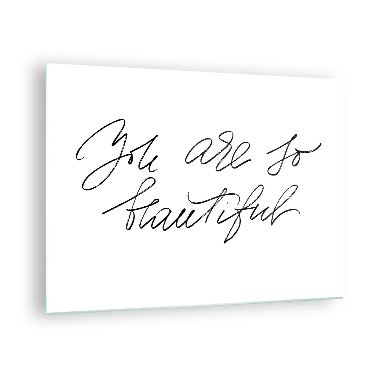 Glastavla - Bild på glas - Du är så vacker-citat i elegant, kalligrafisk stil - 70x50cm - Verkligen, tro mig... - Modern väggdekoration för vardagsrum och sovrum ARTTOR